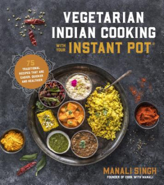 Książka Vegetarian Indian Cooking with Your Instant Pot MANALI SINGH