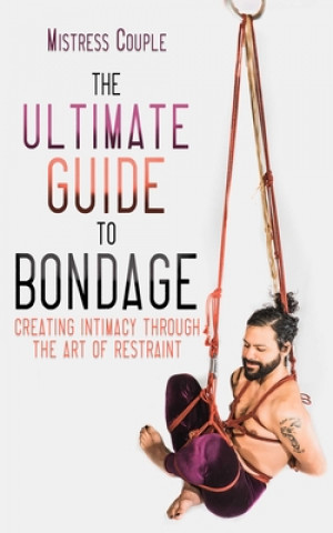 Kniha Ultimate Guide to Bondage Mistress (Mistress Couple) Couple