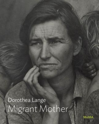 Книга Dorothea Lange: Migrant Mother, Nipomo, California SARAH H MEISTER