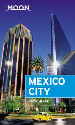 Könyv Moon Mexico City (Seventh Edition) Julie Meade