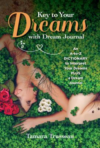 Könyv Key to Your Dreams with Dream Journal Tamara Trusseau