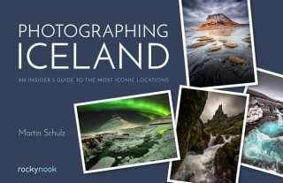 Könyv Photographing Iceland Martin Schulz