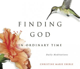 Carte Finding God in Ordinary Time Christine Eberle