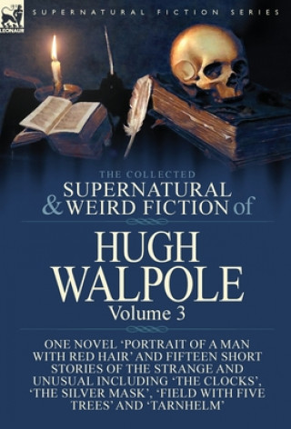 Könyv Collected Supernatural and Weird Fiction of Hugh Walpole-Volume 3 HUGH WALPOLE