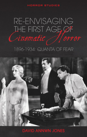 Książka Re-envisaging the First Age of Cinematic Horror, 1896-1934 David Annwn Jones