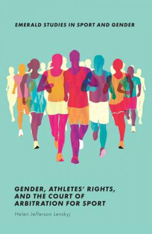 Könyv Gender, Athletes' Rights, and the Court of Arbitration for Sport Helen Jefferson Lenskyj