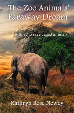 Kniha Zoo Animals' Faraway Dream KATHRYN ROSE NEWEY