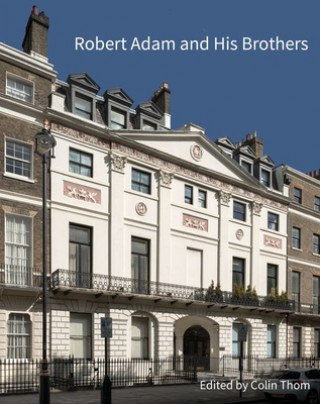 Carte Robert Adam and his Brothers Colin Thom