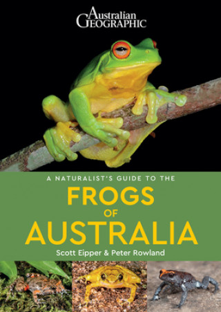 Könyv Naturalist's Guide to the Frogs of Australia Peter Rowland