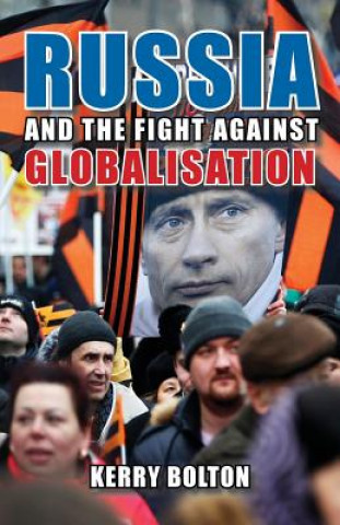 Könyv Russia and the Fight Against Globalisation KERRY BOLTON