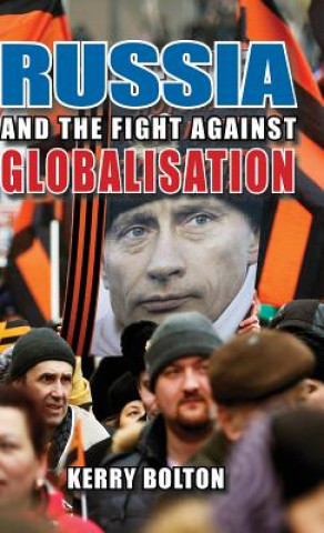 Könyv Russia and the Fight Against Globalisation KERRY BOLTON
