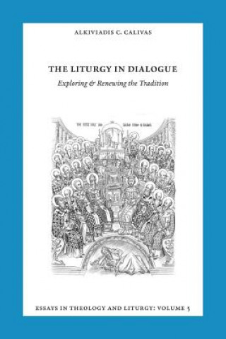 Kniha Essays in Liturgy and Theology, Volume 5 ALKIVIADIS CALIVAS