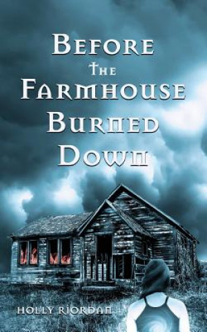 Kniha Before The Farmhouse Burned Down HOLLY RIORDAN