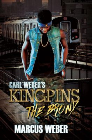 Kniha Carl Weber's Kingpins: The Bronx Marcus Weber