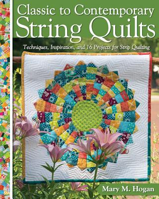 Carte Classic to Contemporary String Quilts Mary M. Hogan