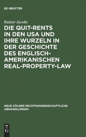 Könyv Quit-Rents in den USA und ihre Wurzeln in der Geschichte des englisch-amerikanischen Real-Property-Law RAINER JACOBS