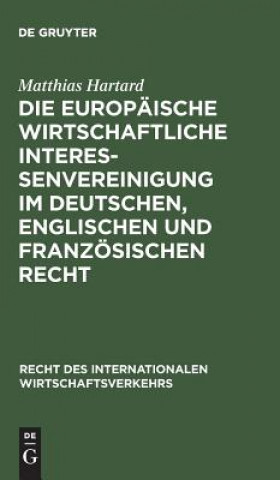 Buch Europaische wirtschaftliche Interessenvereinigung im deutschen, englischen und franzoesischen Recht MATTHIAS HARTARD