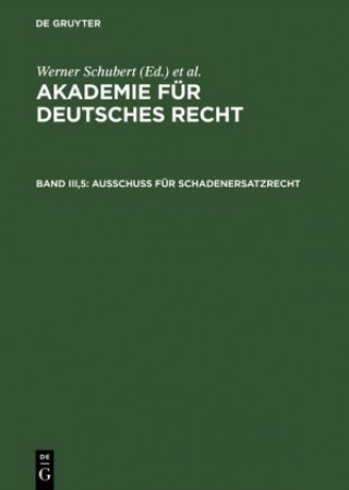 Książka Akademie fur Deutsches Recht, Bd III,5, Ausschuss fur Schadenersatzrecht WERNER SCHUBERT