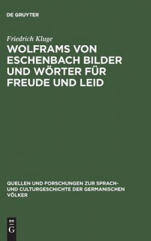 Kniha Wolframs von Eschenbach Bilder und Woerter fur Freude und Leid FRIEDRICH KLUGE