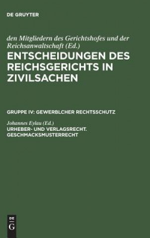 Livre Entscheidungen des Reichsgerichts in Zivilsachen, Urheber- und Verlagsrecht. Geschmacksmusterrecht MITGLIEDERN DES GERI