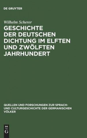 Kniha Geschichte der deutschen Dichtung im elften und zwoelften Jahrhundert WILHELM SCHERER