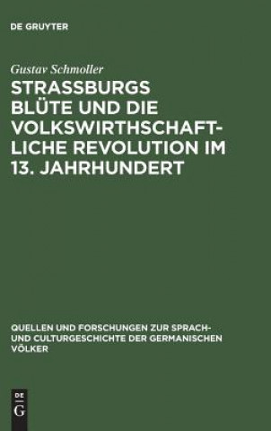Kniha Strassburgs Blute Und Die Volkswirthschaftliche Revolution Im 13. Jahrhundert GUSTAV SCHMOLLER
