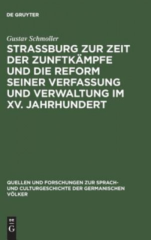 Carte Strassburg Zur Zeit Der Zunftkampfe Und Die Reform Seiner Verfassung Und Verwaltung Im XV. Jahrhundert GUSTAV SCHMOLLER