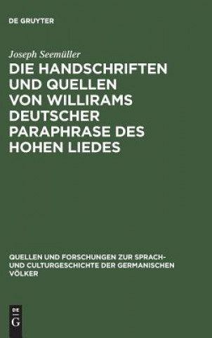 Kniha Handschriften und Quellen von Willirams deutscher Paraphrase des Hohen Liedes JOSEPH SEEM LLER