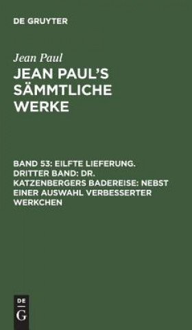 Książka Jean Paul's Sammtliche Werke, Band 53, Eilfte Lieferung. Dritter Band JEAN PAUL