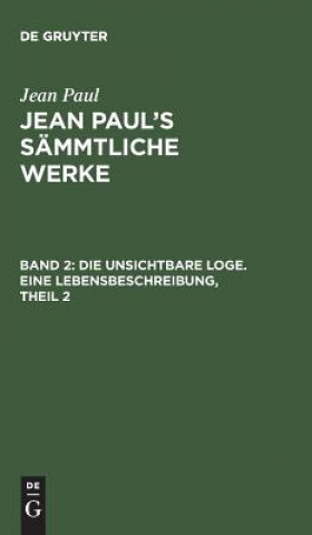 Książka Jean Paul's Sammtliche Werke, Band 2, Die unsichtbare Loge. Eine Lebensbeschreibung, Theil 2 JEAN PAUL