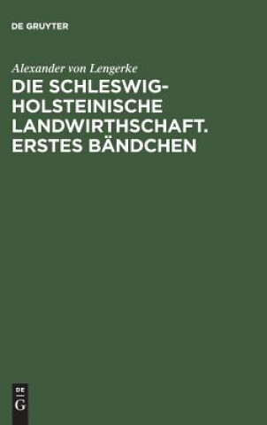 Kniha Schleswig-Holsteinische Landwirthschaft. Erstes Bandchen ALEXANDER LENGERKE