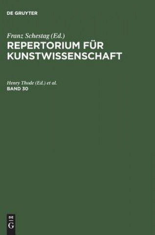 Könyv Repertorium fur Kunstwissenschaft. Band 30 FRANZ SCHESTAG