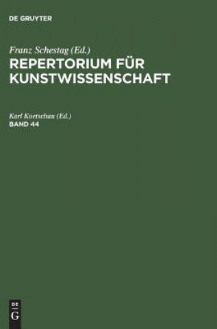 Kniha Repertorium fur Kunstwissenschaft. Band 44 FRANZ SCHESTAG