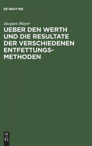 Kniha Ueber Den Werth Und Die Resultate Der Verschiedenen Entfettungsmethoden JACQUES MAYER