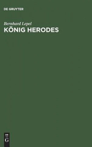 Kniha Koenig Herodes BERNHARD LEPEL