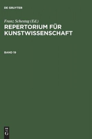 Carte Repertorium fur Kunstwissenschaft. Band 19 FRANZ SCHESTAG