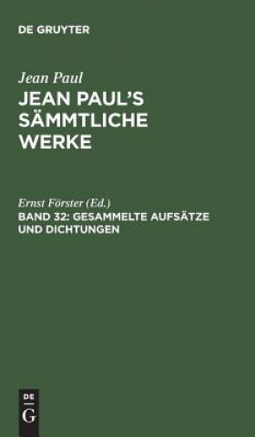 Carte Jean Paul's Sammtliche Werke, Band 32, Gesammelte Aufsatze und Dichtungen JEAN PAUL