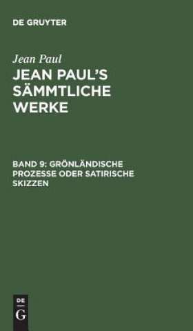 Książka Jean Paul's Sammtliche Werke, Band 9, Groenlandische Prozesse oder Satirische Skizzen JEAN PAUL