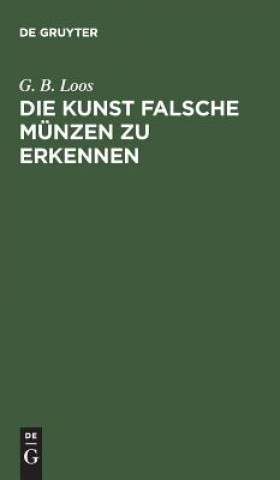 Könyv Kunst Falsche Munzen Zu Erkennen G. B. LOOS