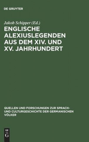 Kniha Englische Alexiuslegenden aus dem XIV. und XV. Jahrhundert Alexius