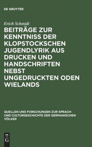 Kniha Beitrage Zur Kenntniss Der Klopstockschen Jugendlyrik Aus Drucken Und Handschriften Nebst Ungedruckten Oden Wielands ERICH SCHMIDT