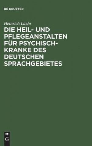 Buch Heil- und Pflegeanstalten fur Psychisch-Kranke des deutschen Sprachgebietes HEINRICH LAEHR