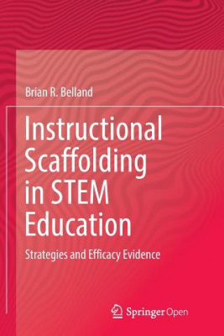 Kniha Instructional Scaffolding in STEM Education BRIAN R. BELLAND