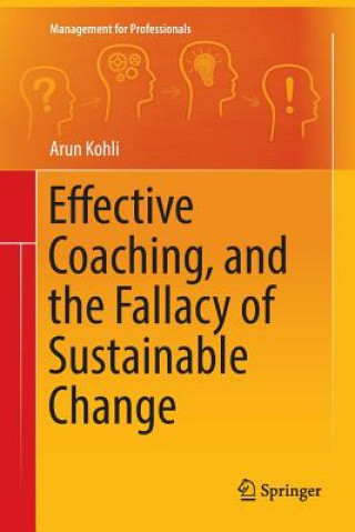 Kniha Effective Coaching, and the Fallacy of Sustainable Change ARUN KOHLI