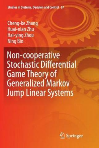 Kniha Non-cooperative Stochastic Differential Game Theory of Generalized Markov Jump Linear Systems CHENG-KE ZHANG