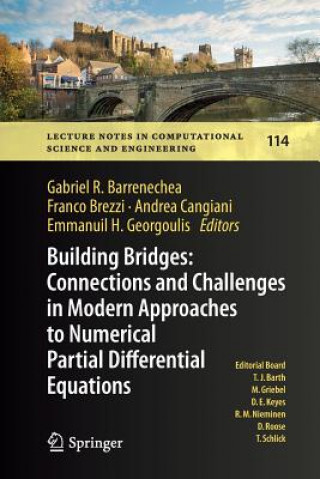 Kniha Building Bridges: Connections and Challenges in Modern Approaches to Numerical Partial Differential Equations GABRIEL BARRENECHEA