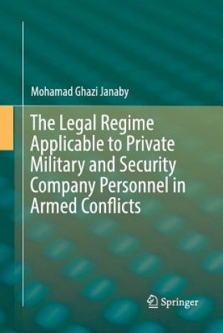 Könyv Legal Regime Applicable to Private Military and Security Company Personnel in Armed Conflicts MOHAMAD GHAZ JANABY