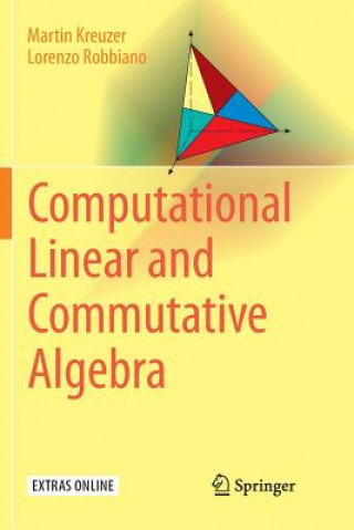 Książka Computational Linear and Commutative Algebra MARTIN KREUZER
