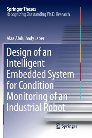 Carte Design of an Intelligent Embedded System for Condition Monitoring of an Industrial Robot ALAA ABDULHAD JABER