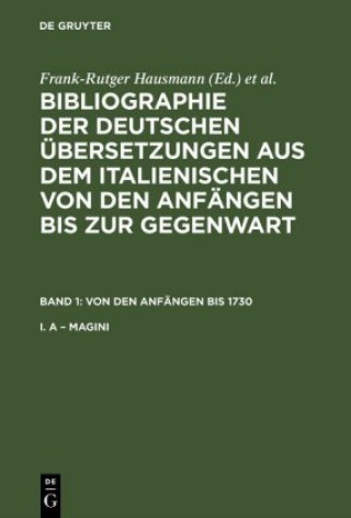 Knjiga Bibliographie der deutschen UEbersetzungen aus dem Italienischen von den Anfangen bis zur Gegenwart, Band 1, Von den Anfangen bis 1730 VOLKER KAPP